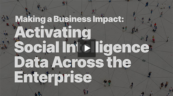 Making a Business Impact: Activating Social Intelligence Data Across the Enterprise 