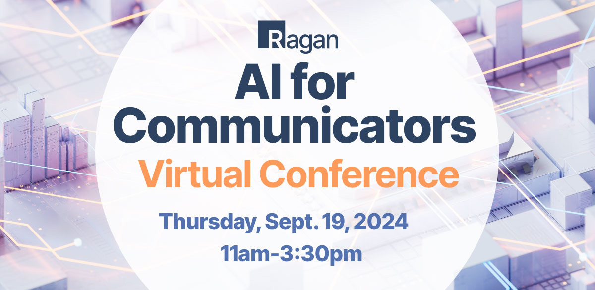 Ragan | AI for Communicators Virtual Conference | Thursday, September 19, 2024 | 11 am - 3:30 pm