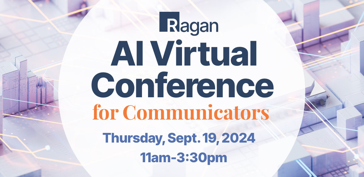 Ragan | AI Virtual Conference for Communicators | Thursday, September 19, 2024 | 11 am - 3:30 pm