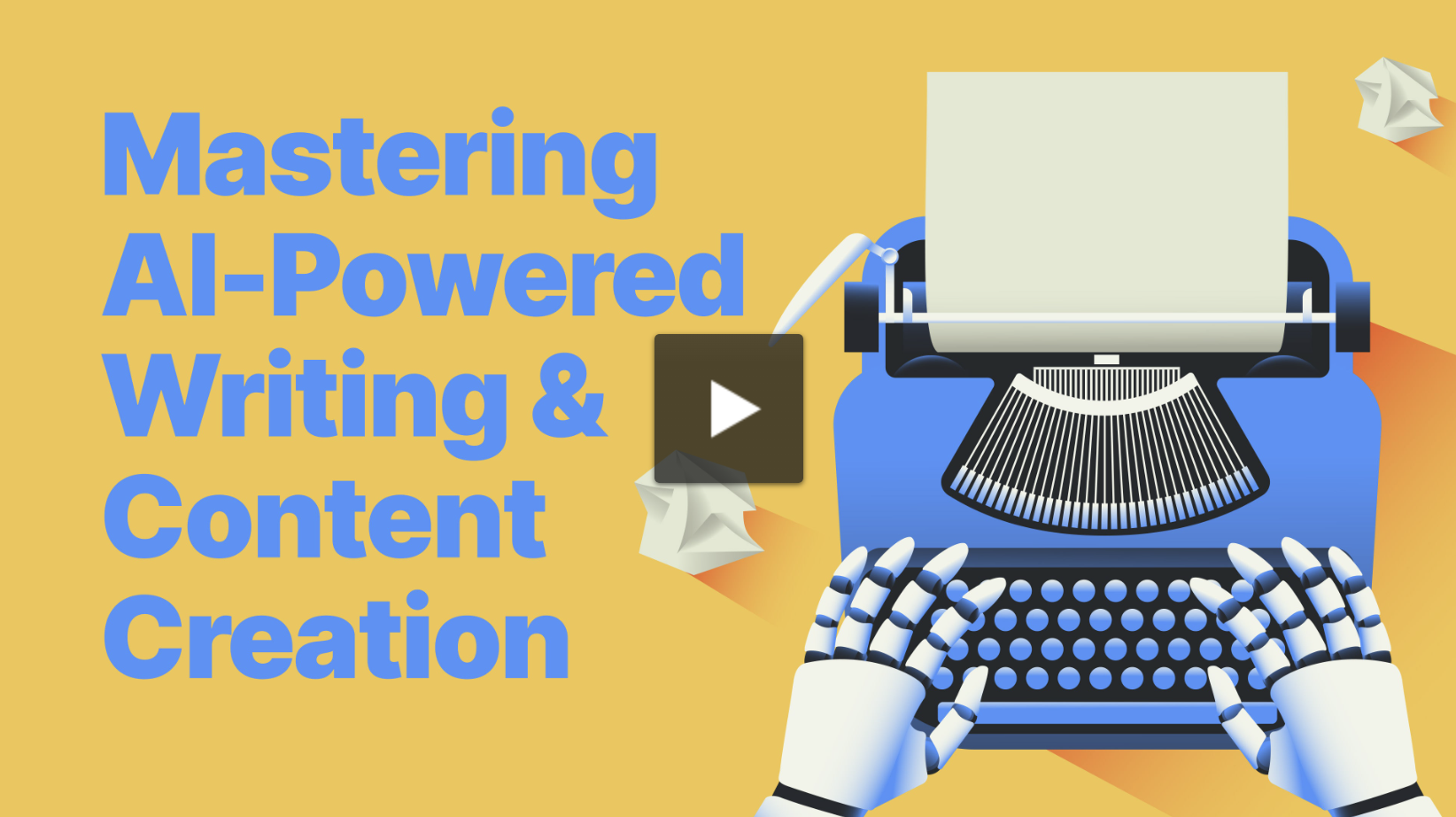 Mastering AI-Powered Writing and Content Creation