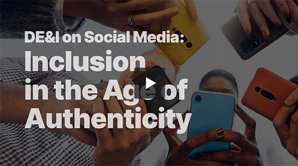 DE&I on Social Media: Inclusion in the Age of Authenticity