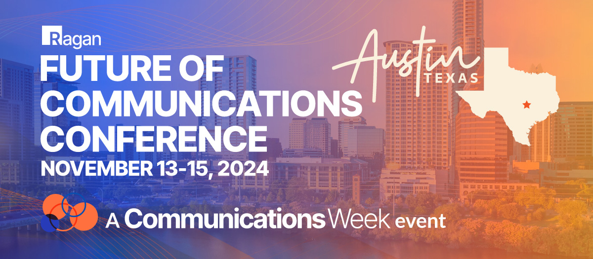 Ragan | Future of Communications Conference | November 13-15, 2024 | Austin, Texas