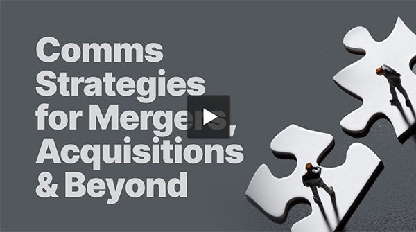 Navigating Growth and Change Comms: Strategies for Mergers, Acquisitions and Beyond