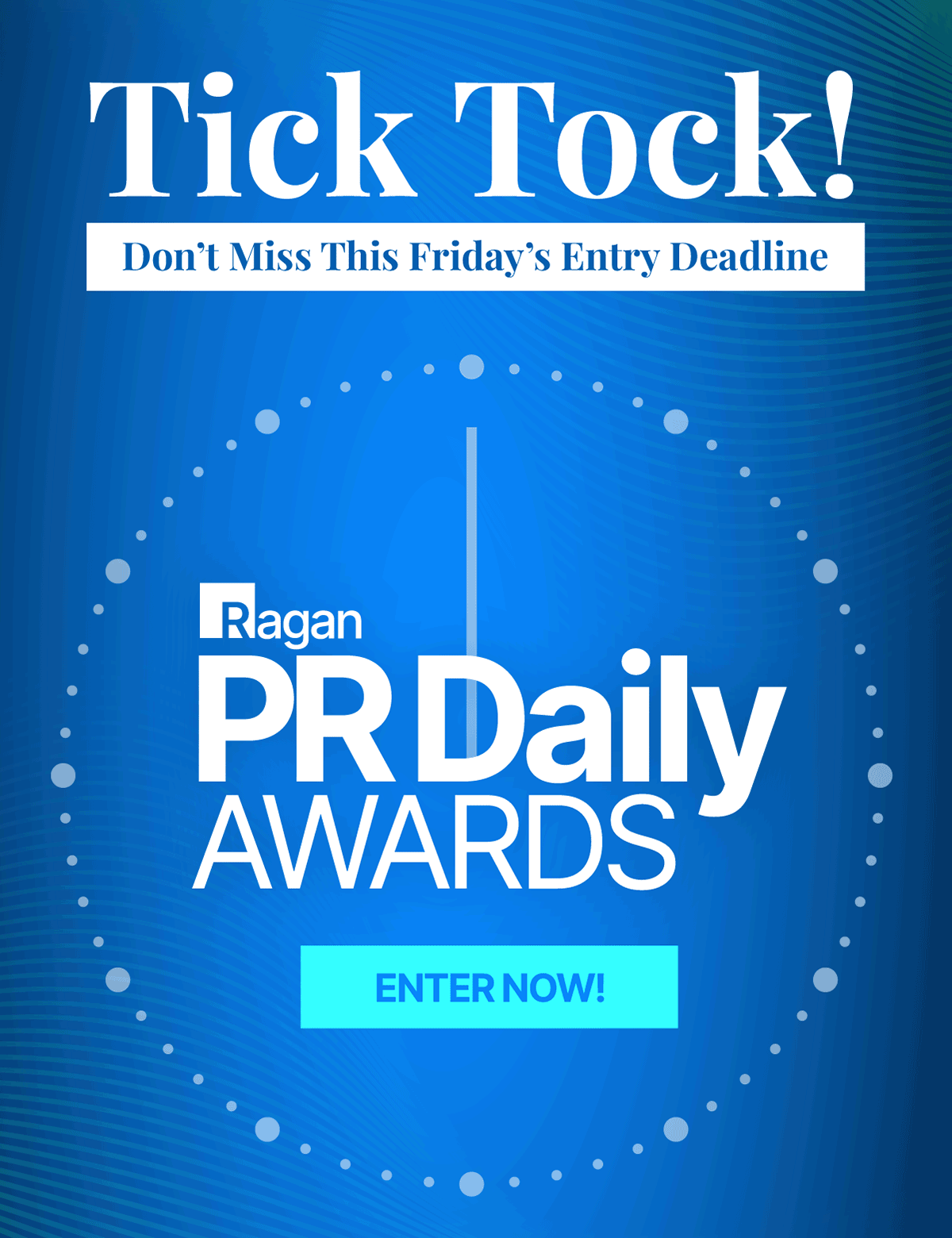 PR Daily Awards | Tick Tock! Don't Miss this Friday's Entry Deadline | Enter Now