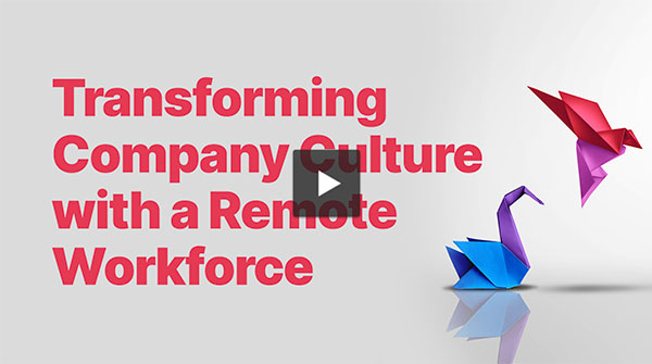Transforming Company Culture with a Remote Workforce