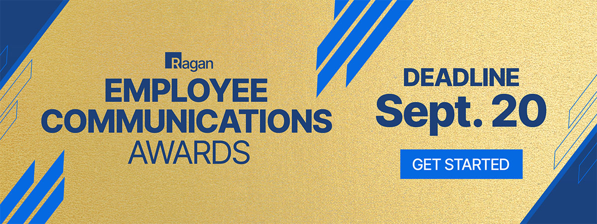 Ragan | Employee Communications Awards | Deadline: Sept. 20