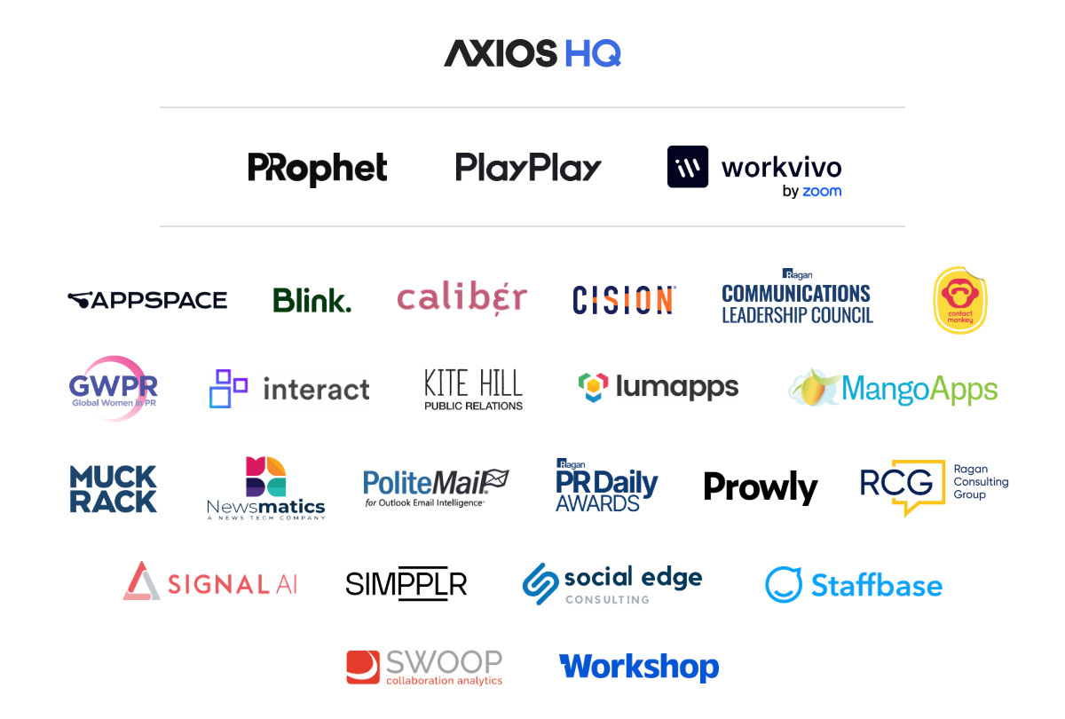 Axios HQ, PRophet, PlayPlay, Workvivo, Appspace, Blink, Group Caliber, Cision, Ragan Communications Leadership Council, Contact Monkey, Global Women in PR, Interact, Kite Hill Public Relations, Lumapps, MangoApps, Muck Rack, Newsmetatics, PoliteMail, PR Daily Awards, Prowly, Ragan Consulting Group, Signal AI, Simpplr, Social Edge, Staffbase, Swoop, Workshop