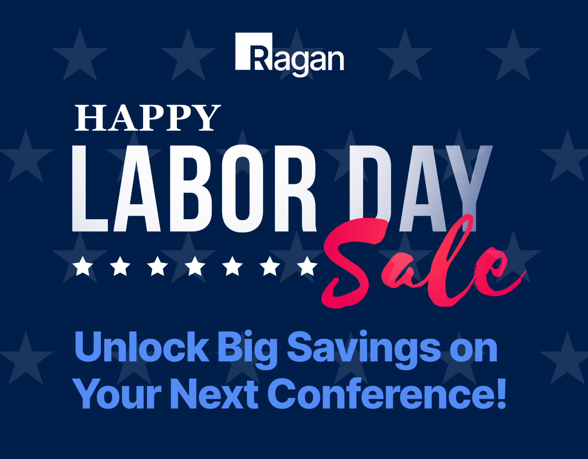 Ragan | Happy Labor Day Sale | Unlock Big Savings on Your Next Conference!