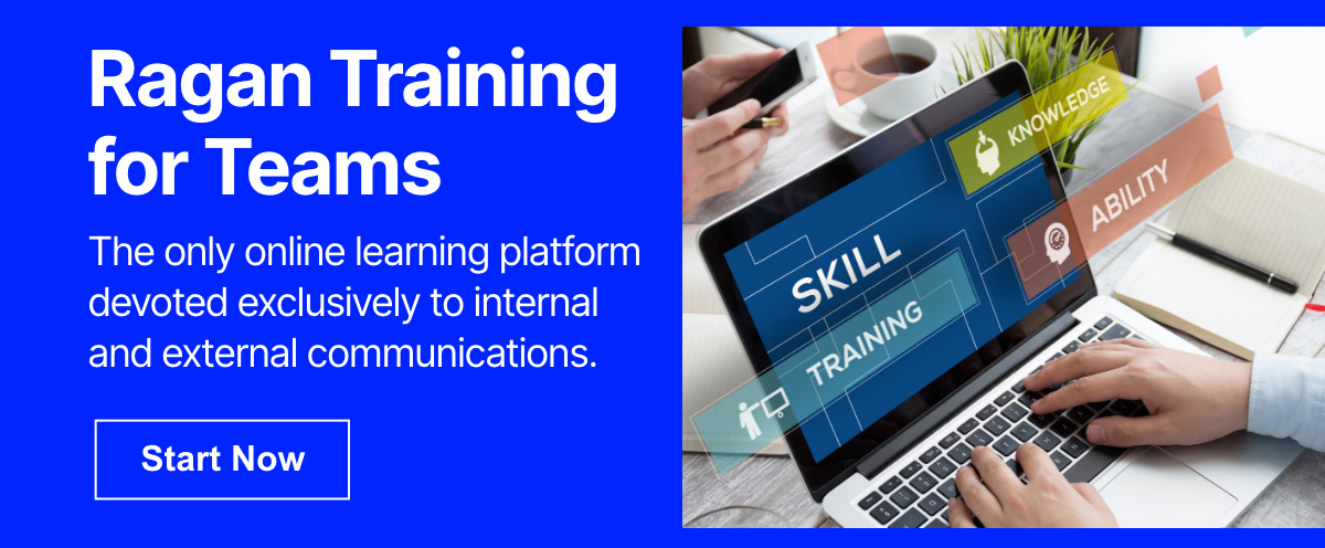 Ragan Training for Teams | The only online learning platform devoted exclusively to internal and external communications. | Start Now