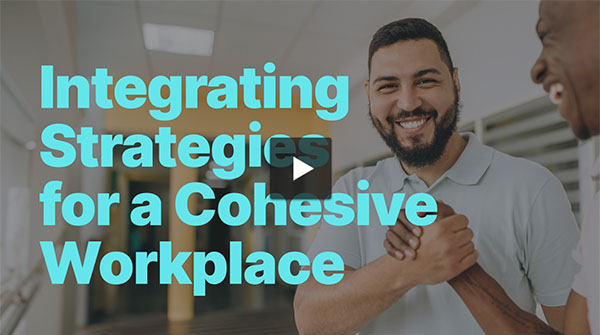 Integrating Strategies for a Cohesive Workplace