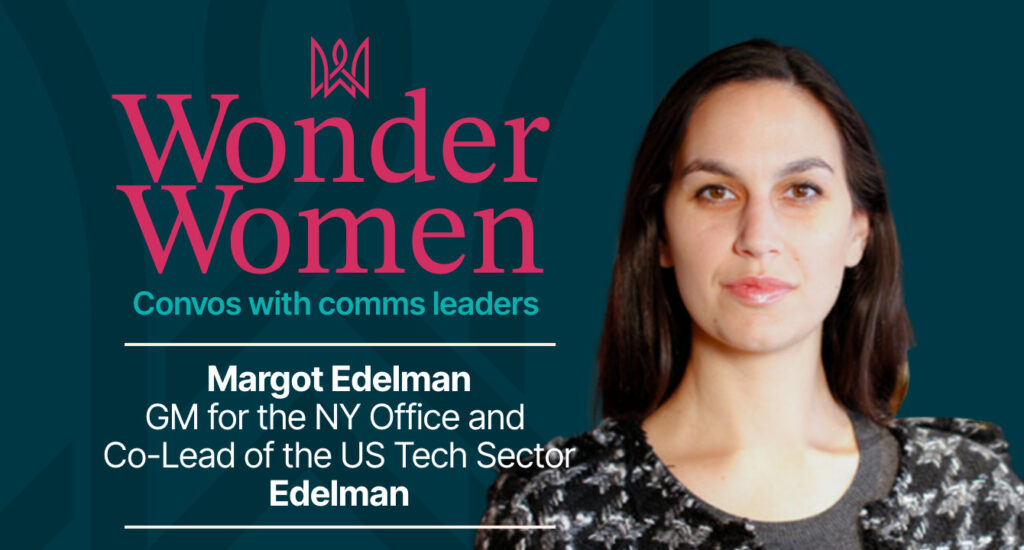 Margot Edelman embraces the ever-changing comms landscape