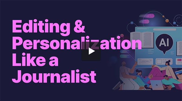 Elevating Your Content with AI: Editing and Personalization Just Like a Journalist