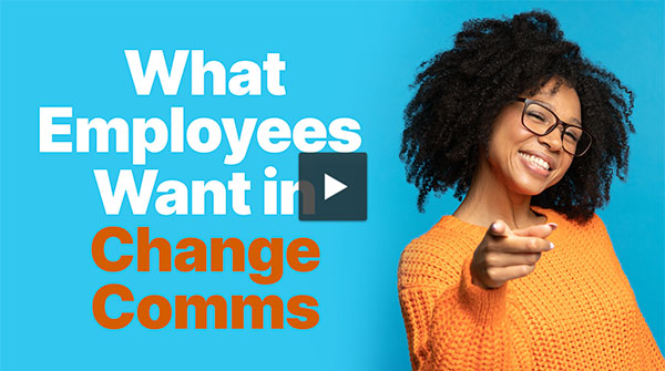 What Employees Want in Change Comms