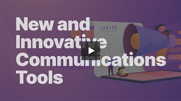 Driving Next-Level Impact with New and Innovative Communications Tools