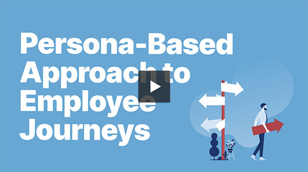 The Cure for a Disengaged Workforce: A Persona-Based Approach to Employee Journeys