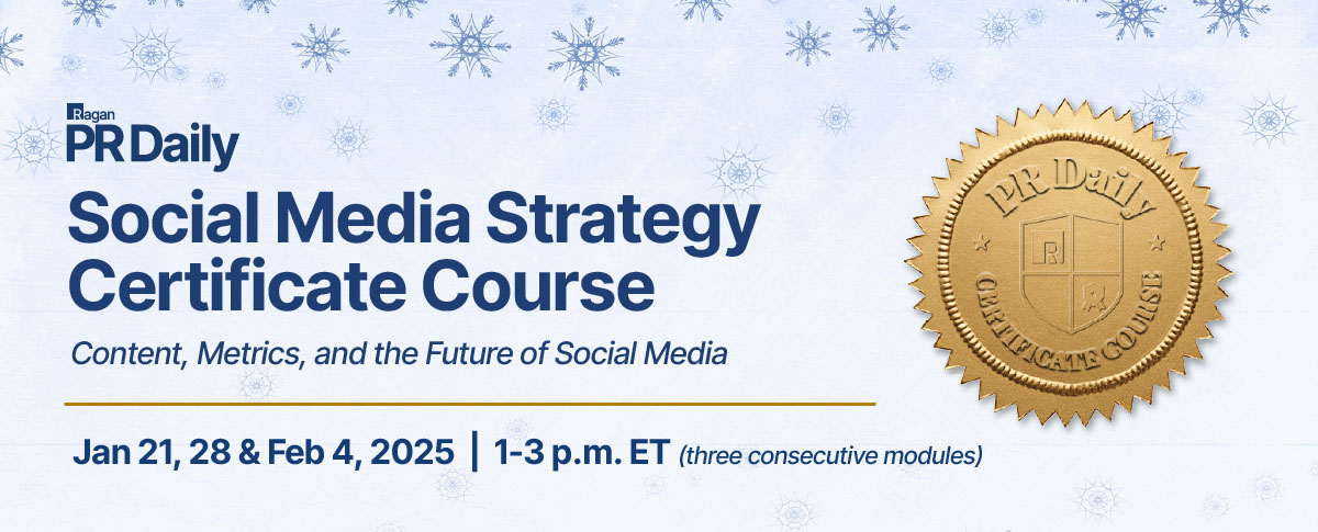 Ragan | PR Daily | Social Media Strategy Certificate Course | Virtual Training | Jan 21, 28 & Feb 4, 2025 • 1-3 p.m. ET