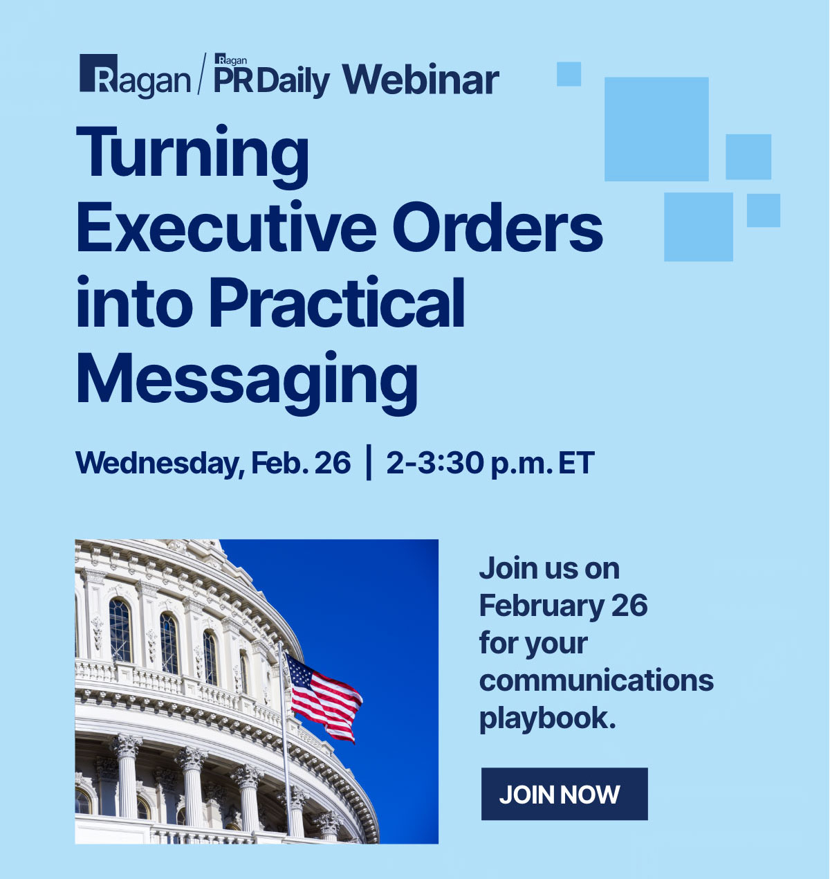 Ragan | PR Daily Webinar | Turning Executive Orders in Practical Messaging | Wednesday, Feb. 26 | 2-3:30 p.m. ET